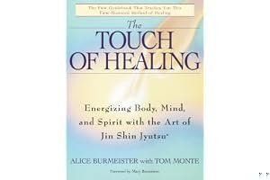 The Touch of Healing: Energizing Body, Mind, and Spirit with the Art of Jin Shin Jyutsu book cover