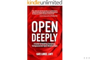 Open Deeply: A Guide to Building Conscious, Compassionate Open Relationships book cover