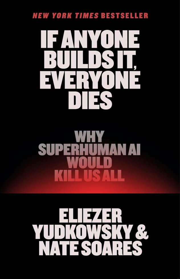 If Anyone Builds It, Everyone Dies: Why Superhuman AI Would Kill Us All book cover
