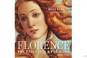 Florence: The Paintings and Frescoes in the City that Invented Art, 1250-1743 book cover