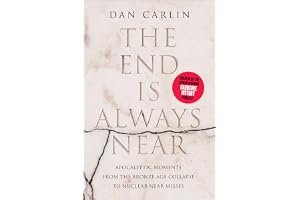 The End Is Always Near: Apocalyptic Moments, from the Bronze Age Collapse to Nuclear Near Misses book cover