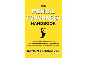 The Mental Toughness Handbook: A Step-By-Step Guide to Facing Life's Challenges, Managing Negative Emotions, and Overcoming Adversity with Courage and Poise book cover