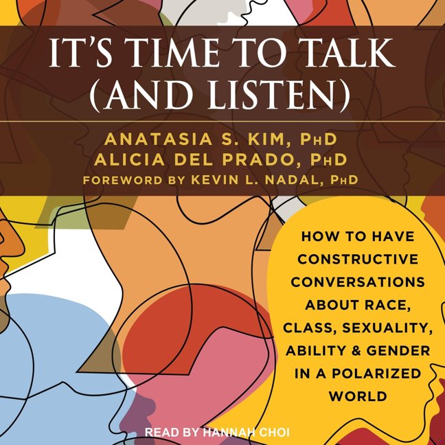 It's Time to Talk (and Listen): How to Have Constructive Conversations About Race, Class, Sexuality, Ability & Gender in a Polarized World book cover