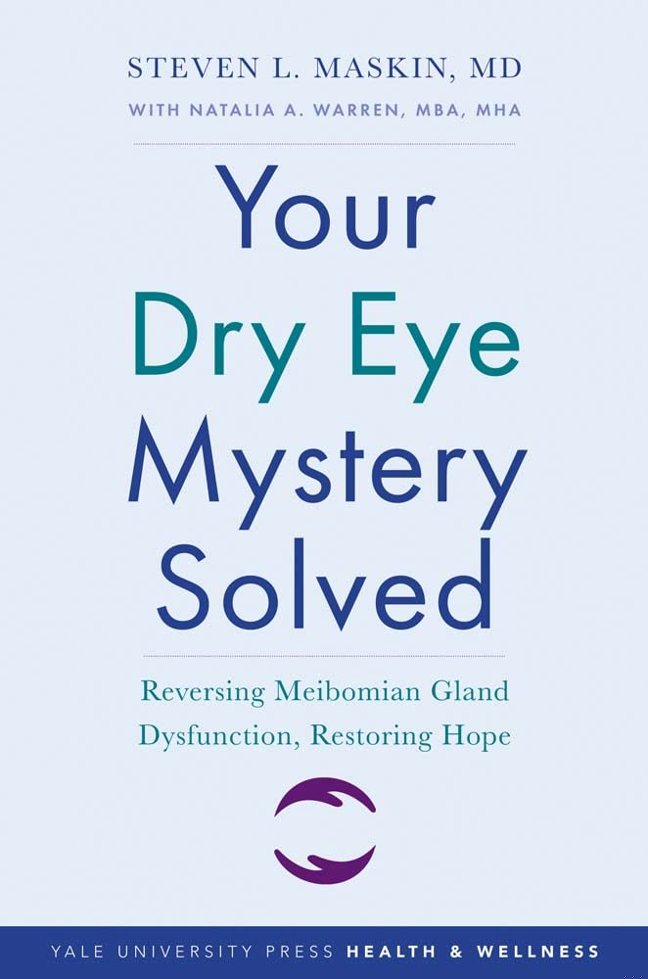 Your Dry Eye Mystery Solved: Reversing Meibomian Gland Dysfunction, Restoring Hope (Yale University Press Health & Wellness) book cover
