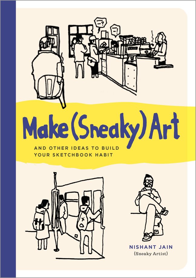 Make (Sneaky) Art: and other ideas to build your sketchbook habit book cover