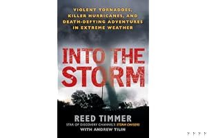Into the Storm: Violent Tornadoes, Killer Hurricanes, and Death-Defying Adventures in Extreme Weather book cover