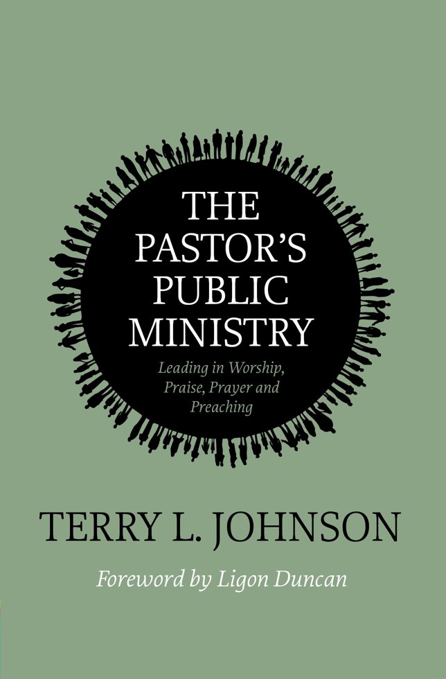 The Pastor's Public Ministry: Leading in Worship, Praise, Prayer and Preaching book cover