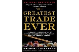 The Greatest Trade Ever: The Behind-the-Scenes Story of How John Paulson Defied Wall Street and Made Financial History book cover