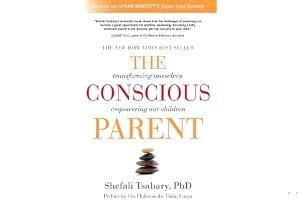 The Conscious Parent: Transforming Ourselves, Empowering Our Children book cover