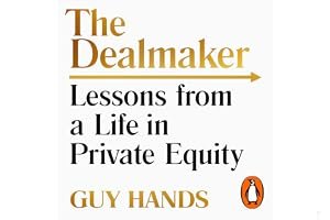 The Dealmaker: Lessons from a Life in Private Equity book cover