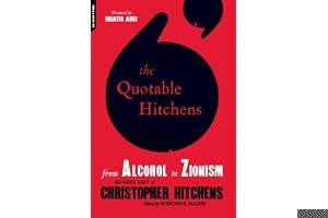 The Quotable Hitchens from Alcohol to Zionism: The Very Best of Christopher Hitchens book cover