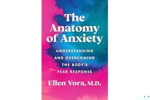 The Anatomy of Anxiety: Understanding and Overcoming the Body's Fear Response book cover