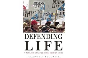 Defending Life: A Moral and Legal Case against Abortion Choice book cover