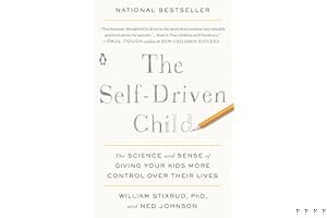 The Self-Driven Child: The Science and Sense of Giving Your Kids More Control Over Their Lives book cover