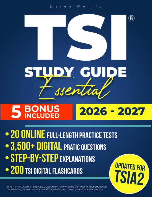 TSI Study Guide Essential: Pass the TSIA2 Exam Without Retakes or Guesswork | Real Practice Tests, Simple Explanations, and Insider Tips to Skip Remedial Classes and Start College Strong book cover