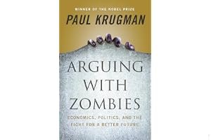 Arguing with Zombies: Economics, Politics, and the Fight for a Better Future book cover