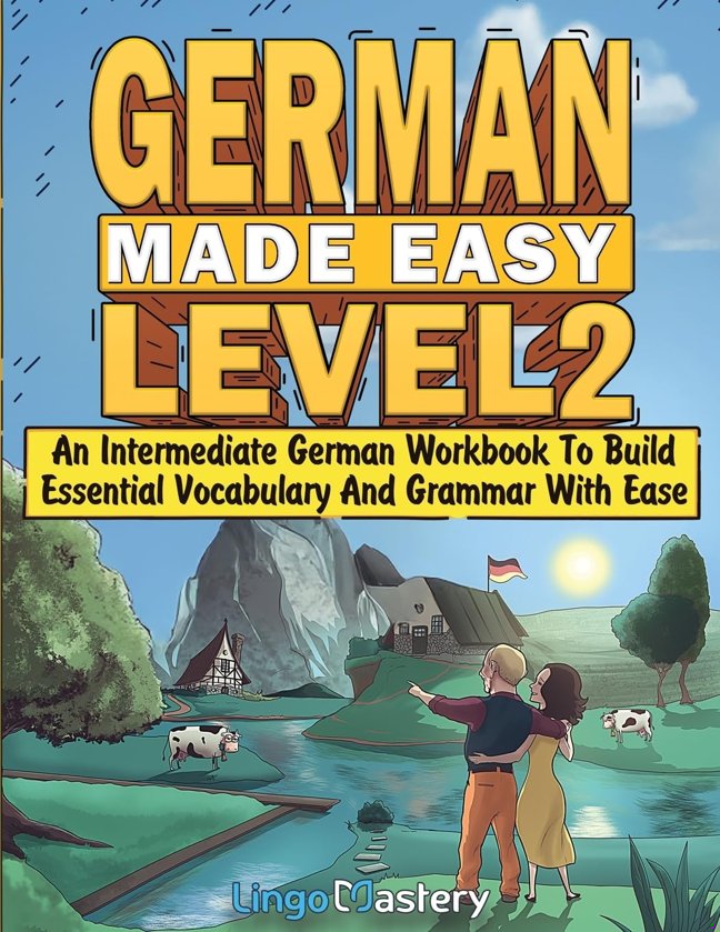 German Made Easy Level 2: An Intermediate German Workbook To Build Essential Vocabulary And Grammar With Ease (German Audio Lessons Included) book cover