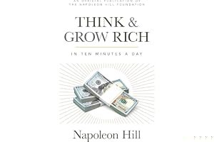 Think & Grow Rich: In 10 Minutes a Day: An Official Publication of the Napoleon Hill Foundation book cover