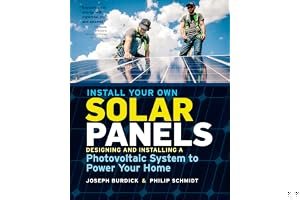 Install Your Own Solar Panels: Designing and Installing a Photovoltaic System to Power Your Home book cover