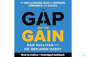 The Gap and The Gain: The High Achievers' Guide to Happiness, Confidence, and Success book cover
