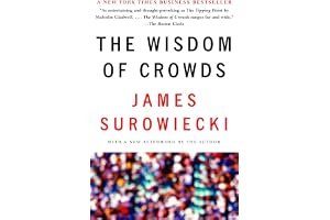 The Wisdom of Crowds: Why the Many Are Smarter Than the Few and How Collective Wisdom Shapes Business, Economies, Societies and Nations book cover