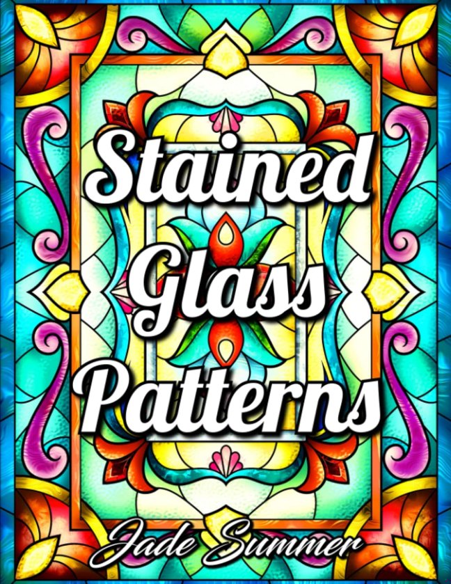 Stained Glass Patterns: An Adult Coloring Book with 50 Inspirational Window Designs and Easy Patterns for Relaxation (Stained Glass Coloring Books) book cover