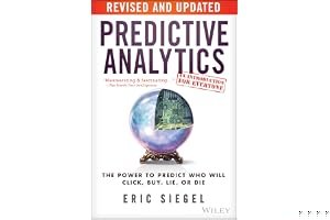 Predictive Analytics: The Power to Predict Who Will Click, Buy, Lie, or Die book cover