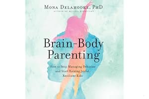 Brain-Body Parenting: How to Stop Managing Behavior and Start Raising Joyful, Resilient Kids book cover