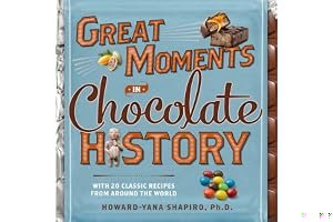 Great Moments in Chocolate History: With 20 Classic Recipes From Around the World book cover