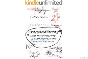 Trigonometry, What they'd teach you (if they had the time): How your teachers would like to teach maths.. (What they'd teach you if they had the time Book 2) book cover