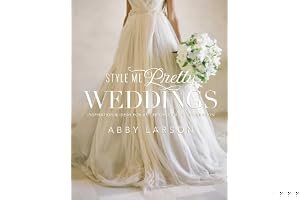 Style Me Pretty Weddings: Inspiration and Ideas for an Unforgettable Celebration book cover