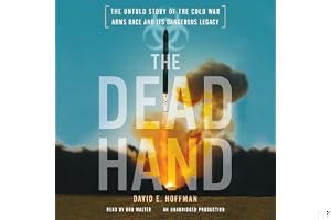 The Dead Hand: The Untold Story of the Cold War Arms Race and Its Dangerous Legacy book cover