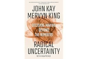 Radical Uncertainty: Decision-Making Beyond the Numbers book cover