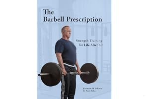 The Barbell Prescription: Strength Training for Life After 40 book cover