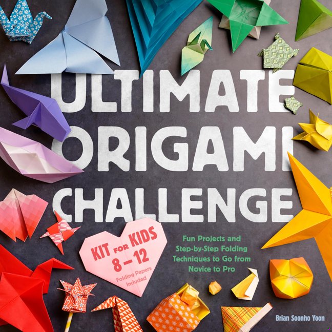 Ultimate Origami Challenge Kit for Kids 8-12: Fun Projects and Step-by-Step Folding Techniques to Go from Novice to Pro (90 Paper Sheets / 30 Projects Included) book cover