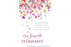 The Fourth Trimester: A Postpartum Guide to Healing Your Body, Balancing Your Emotions, and Restoring Your Vitality book cover