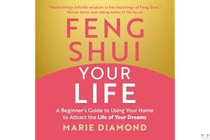 Feng Shui Your Life: A Beginner’s Guide to Using Your Home to Attract the Life of Your Dreams book cover
