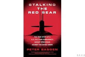 Stalking the Red Bear: The True Story of A U.S. Cold War Submarine's Covert Operations Against the Soviet Union book cover