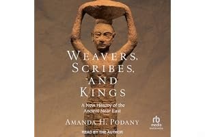 Weavers, Scribes, and Kings: A New History of the Ancient Near East book cover