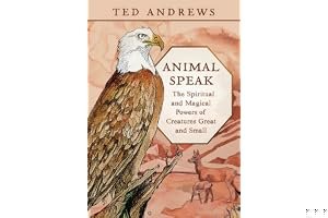 Animal Speak: The Spiritual & Magical Powers of Creatures Great and Small book cover
