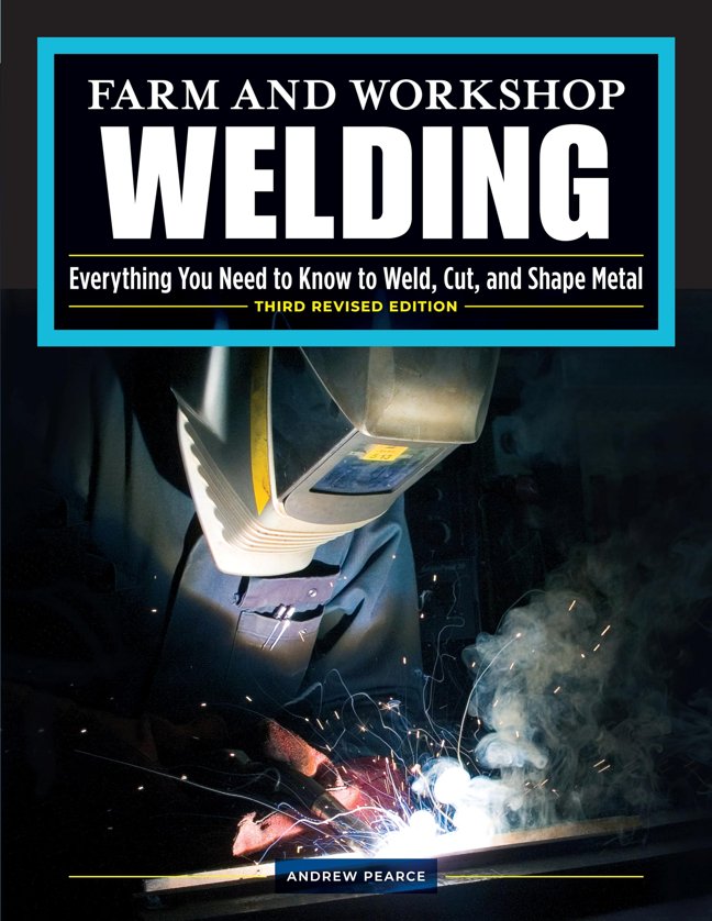 Farm and Workshop Welding, Third Revised Edition: Everything You Need to Know to Weld, Cut, and Shape Metal (Fox Chapel Publishing) Learn and Avoid Common Mistakes with Over 400 Step-by-Step Photos book cover