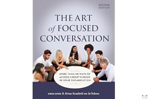 The Art of Focused Conversation, Second Edition: More Than 100 Ways to Access Group Wisdom in Your Organization book cover