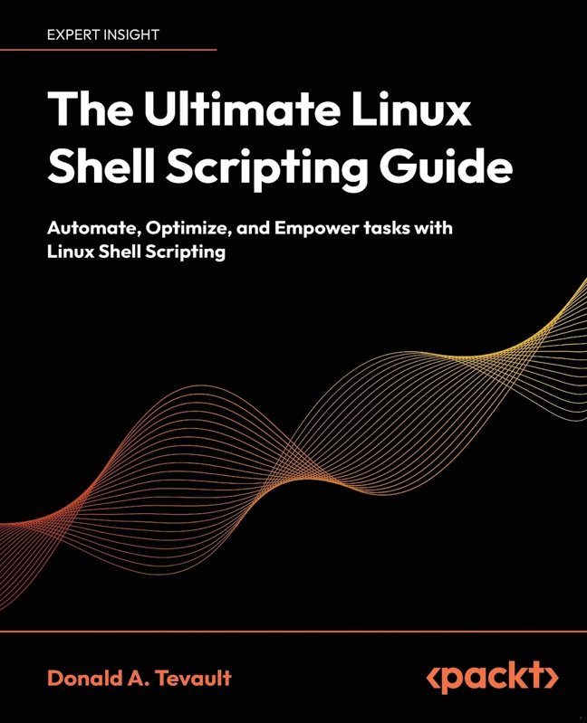 The Ultimate Linux Shell Scripting Guide: Automate, Optimize, and Empower tasks with Linux Shell Scripting book cover