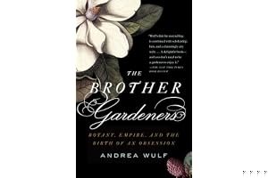 The Brother Gardeners: Botany, Empire and the Birth of an Obsession book cover
