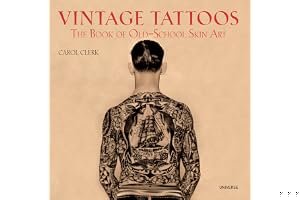 Vintage Tattoos: The Book of Old-School Skin Art book cover