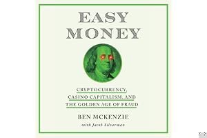 Easy Money: Cryptocurrency, Casino Capitalism, and the Golden Age of Fraud book cover