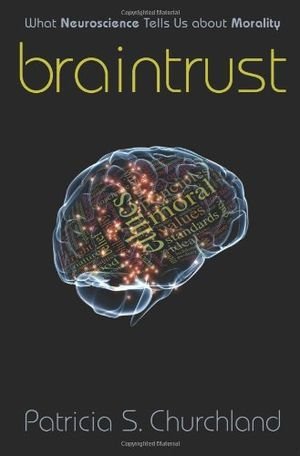 Braintrust: What Neuroscience Tells Us About Morality book cover