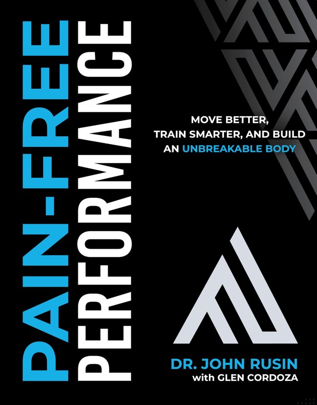 Pain-Free Performance: Move Better, Train Smarter, and Build an Unbreakable Body book cover