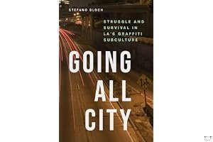 Going All City: Struggle and Survival in LA's Graffiti Subculture book cover
