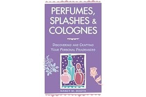 Perfumes, Splashes Colognes: Discovering and Crafting Your Personal Fragrances book cover